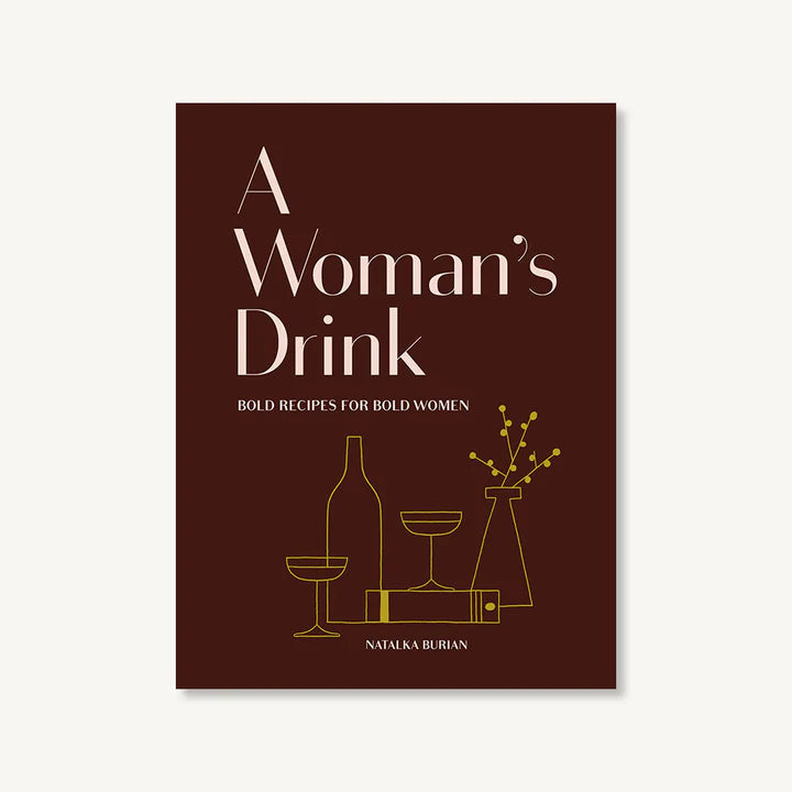 A Woman's Drink -  Bold Recipes for Bold Women