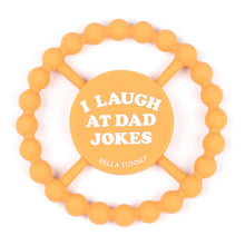 Load image into Gallery viewer, Bella Tunno - I Laugh at Dad Jokes Happy Teether
